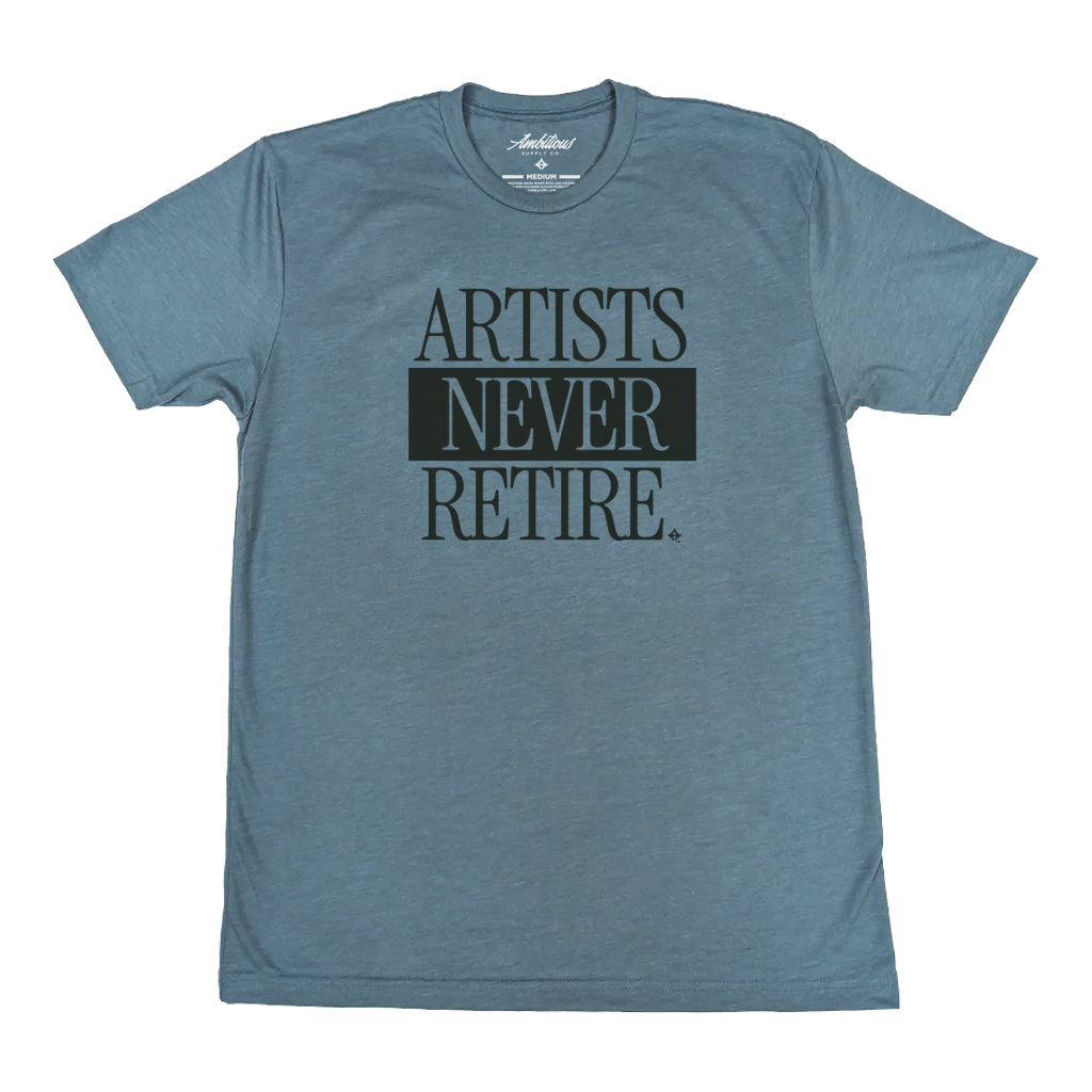 "ARTISTS NEVER RETIRE" Heather Slate T-Shirt