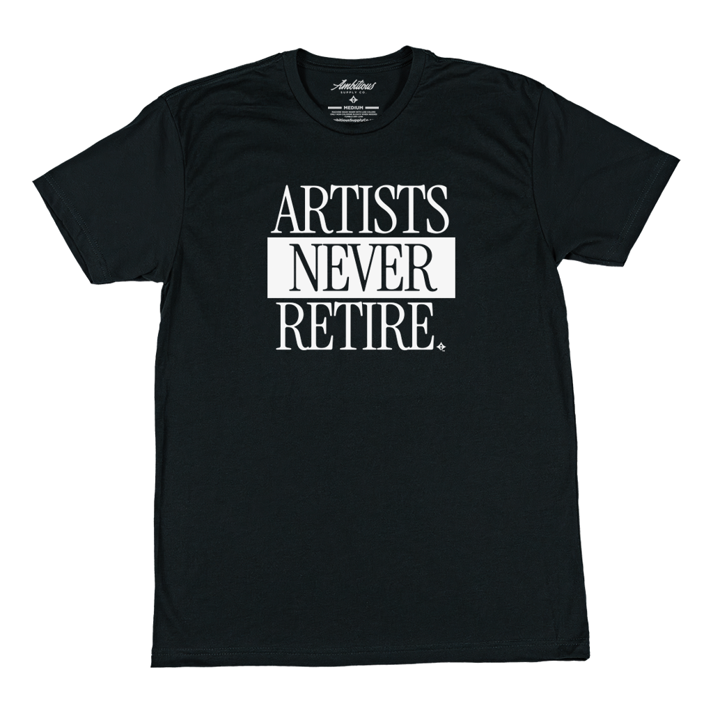 "ARTISTS NEVER RETIRE" Black T-Shirt