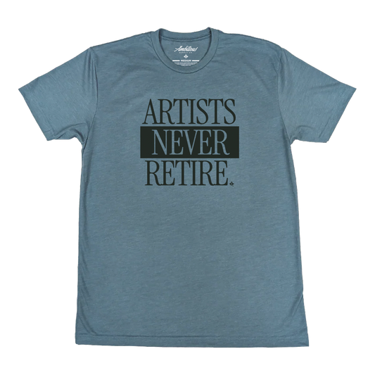 "ARTISTS NEVER RETIRE" Heather Slate T-Shirt